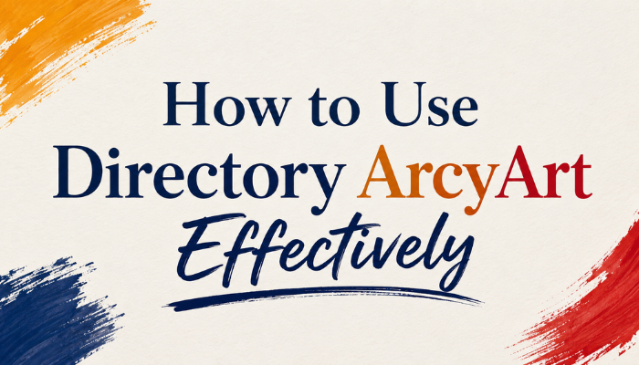 How to Use Directory ArcyArt Effectively