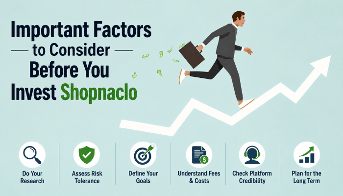 Important Factors to Consider Before You Invest Shopnaclo